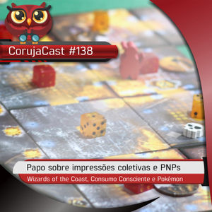 Corujacast #138 - Um Papo sobre Impressões Coletivas e PNPs