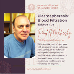 #76 Paul S. Malchesky, D.Eng., on Plasmapheresis: history, technology and potential benefit for deep disease & longevity