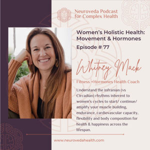 #77 Whitney Mack: Women's Holistic Health, Hormones & Movement