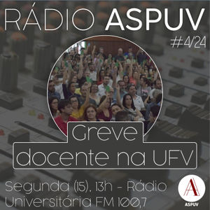 Rádio ASPUV #04/24 | Greve dos Docentes Federais