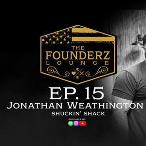 The Founderz Lounge Episode 15: Jonathan Weathington, Shuckin' Shack