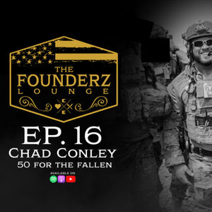 The Founderz Lounge Episode 16: 50 For The Fallen, Chad Conley