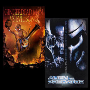 Gingerdead Man vs. Evil Bong (2013) & Alien vs. Predator (2004)