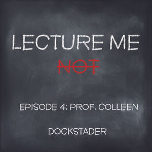 4: Episode 4 - Prof. Colleen Dockstader