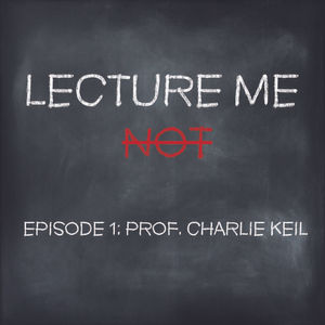 1: Episode 1 - Professor Charlie Keil