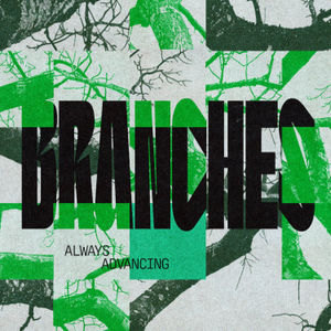 Branches - Always Advancing