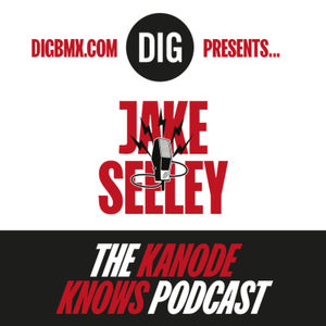 JAKE SEELEY - 'KANODE KNOWS' X DIG BMX Podcast