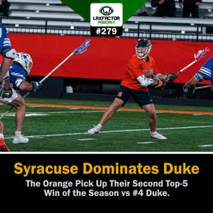 Syracuse Dominates Duke At Home, Duke vs Syracuse Lacrosse Highlights (LaxFactor Podcast #279)