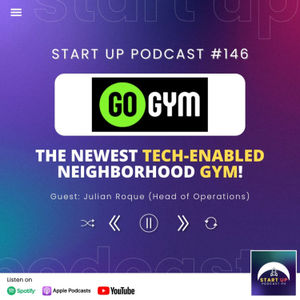 Start Up #146: Go Gym - The Newest Tech-enabled Neighborhood Gym!