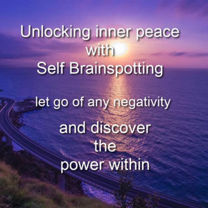 Unlocking inner peace with Self Brainspotting - allowing yourself to let go of negativity and discover the power within