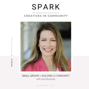 81. The Importance of Small Groups and Building a Community with Jana Klosowsky