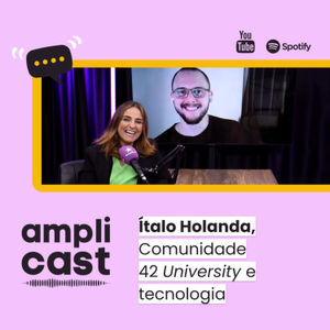 Amplicast #40 - Ítalo Holanda, comunidade 42 University e tecnologia