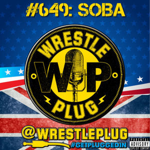 Wrestle Plug #649: State of Business Address (CRY SOME MORE!)