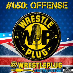 Wrestle Plug #650: State of Offensive Address (THE ONE WHERE WE FINALLY GET CANCELLED)