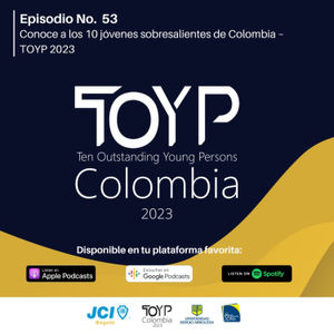 EP. 53 - Conoce a los 10 jóvenes sobresalientes de Colombia – TOYP 2023