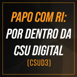 CSUD3: Pedro Alvarenga, da CSU Digital | Papo com RI