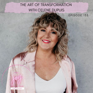 135. The Art of Transformation with Celene Dupuis