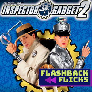 Inspector Gadget 2 (2003) Movie Review | Flashback Flicks Podcast
