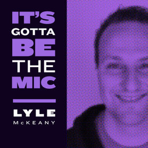 #21: Lyle McKeany — Memoirs, messiness, and the meandering path to finding your writing voice