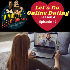 Se4Ep49: Let's Go Online Dating