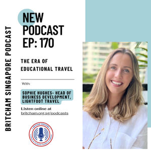 Ep 170: The Era of Educational Travel - Featuring Sophie Hughes, Head of Business Development, Lightfoot Travel