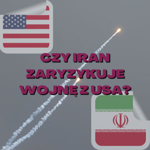 Czy Iran zaryzykuje wojnę z USA? Komentarz na gorąco