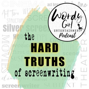 Episode 25: The Hard Truths of Screenwriting