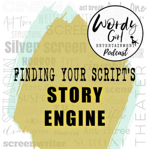 Episode 26: Finding Your Script's Story Engine