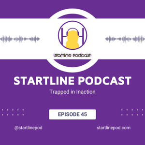 Episode 45 - Trapped in Inaction 