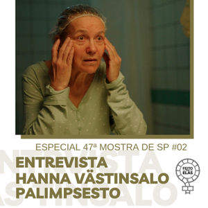 Especial Mostra SP #02 - Entrevista Hanna Västinsalo