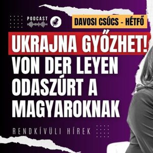 "Ukrajna győzhet!" Von der Leyen odaszúrt Magyarországnak Davosban | Rendkívüli hírek