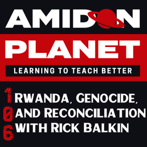 E106: Rwanda, Genocide, and Reconciliation with Rick Balkin