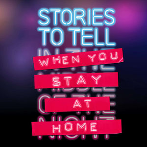 Stories to Tell for When You Stay at Home: Episode 1