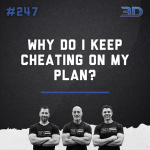 #247: Why Do I Keep Cheating On My Plan?