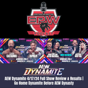 AEW Dynamite 4/17/2024 Full Show Review & Results | Go Home Dynamite Before AEW Dynasty