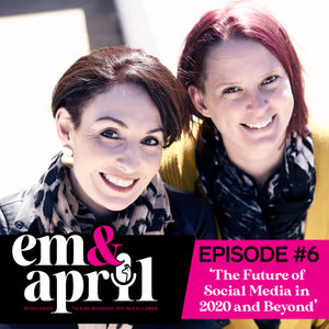 Episode Six: The Future of Social Media in 2020 and Beyond