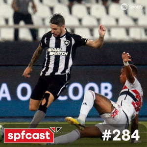spfcast #284 - Botafogo 2x1 São Paulo | Início preocupante no Brasileiro