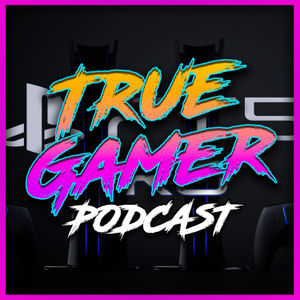 True Gamer Podcast
