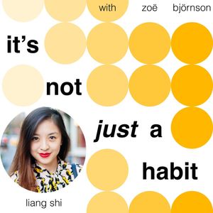 005: Evolving your habits with Liang Shi