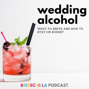 410- Wedding Alcohol- what to serve and how to stay on budget