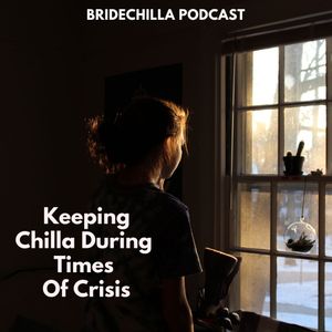 411- Keeping Chilla During Times of Crisis
