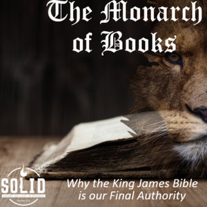 The Monarch of Books: How Modern Bibles Reduce the Lord Jesus Christ & Elevate the Antichrist, pt 2