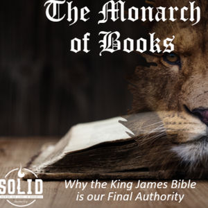 The Monarch of Books: How Modern Bibles Reduce the Lord Jesus Christ & Elevate the Antichrist, pt 3