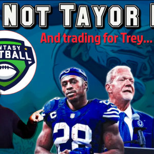 Episode 79: Not Taylor Made, And trading for Trey...