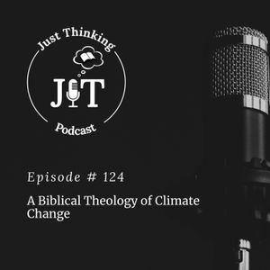 EP # 124 | A Biblical Theology of Climate Change