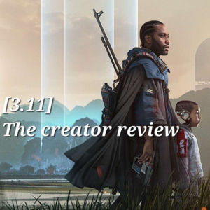 [3.11] The Creator Review 