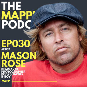 EP030 - Mason Rose - World-Renowned Artist + B-Boy