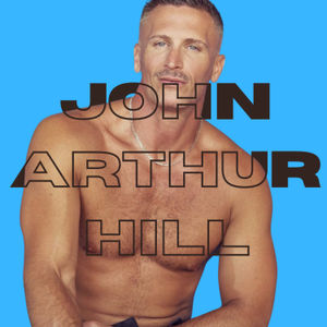 "SEXY TIME" with JOHN ARTHUR HILL