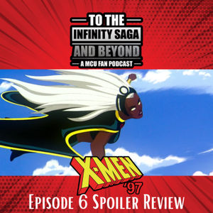 #130 X-Men ‘97 Episode Six Recap