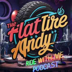 Flat Tire Andy's "Ride With Me" Podcast